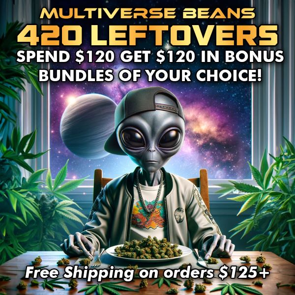 Multiverse Beans 4/20 Leftovers